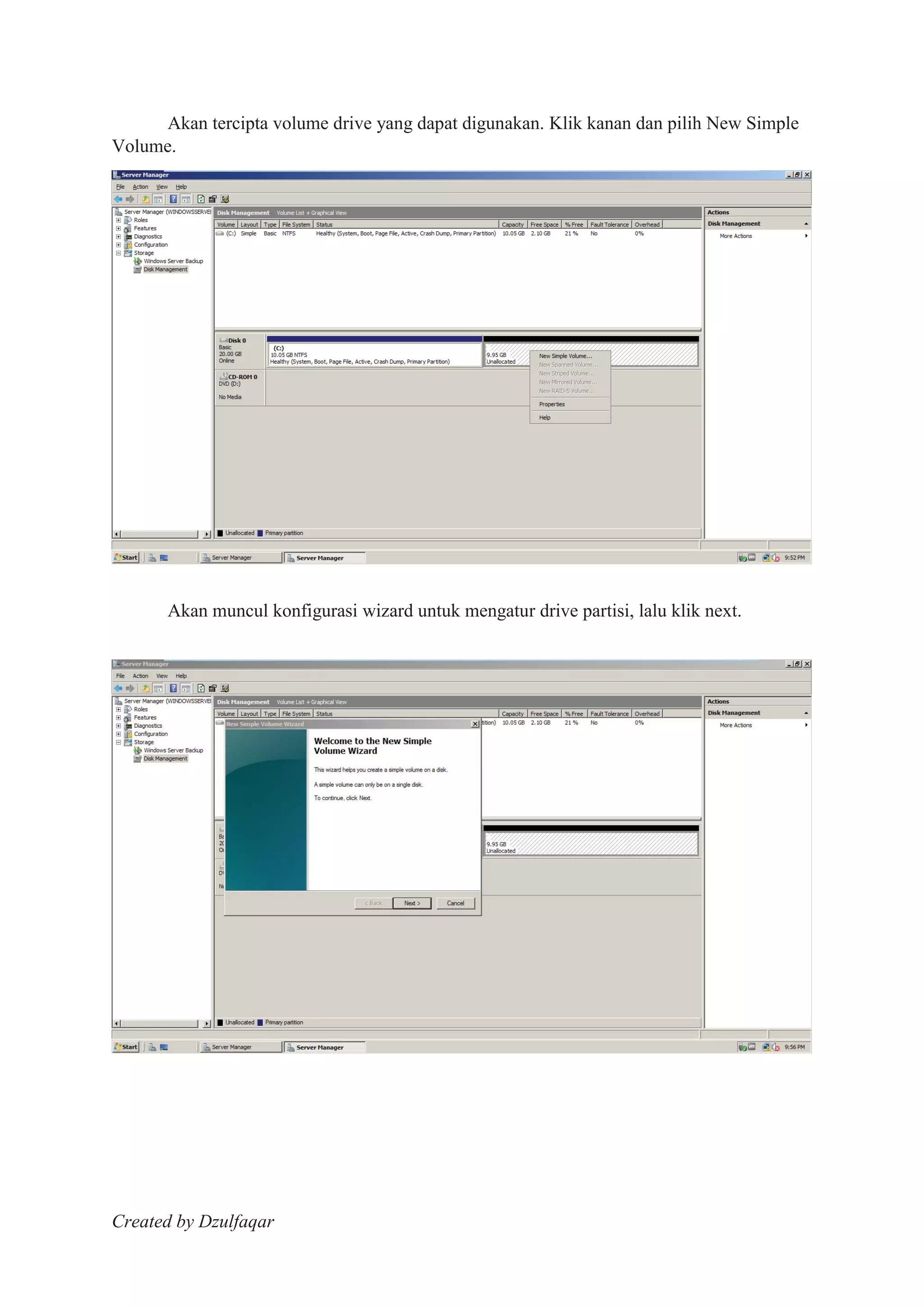 Created by Dzulfaqar
Akan tercipta volume drive yang dapat digunakan. Klik kanan dan pilih New Simple
Volume.
Akan muncul konfigurasi wizard untuk mengatur drive partisi, lalu klik next.
 