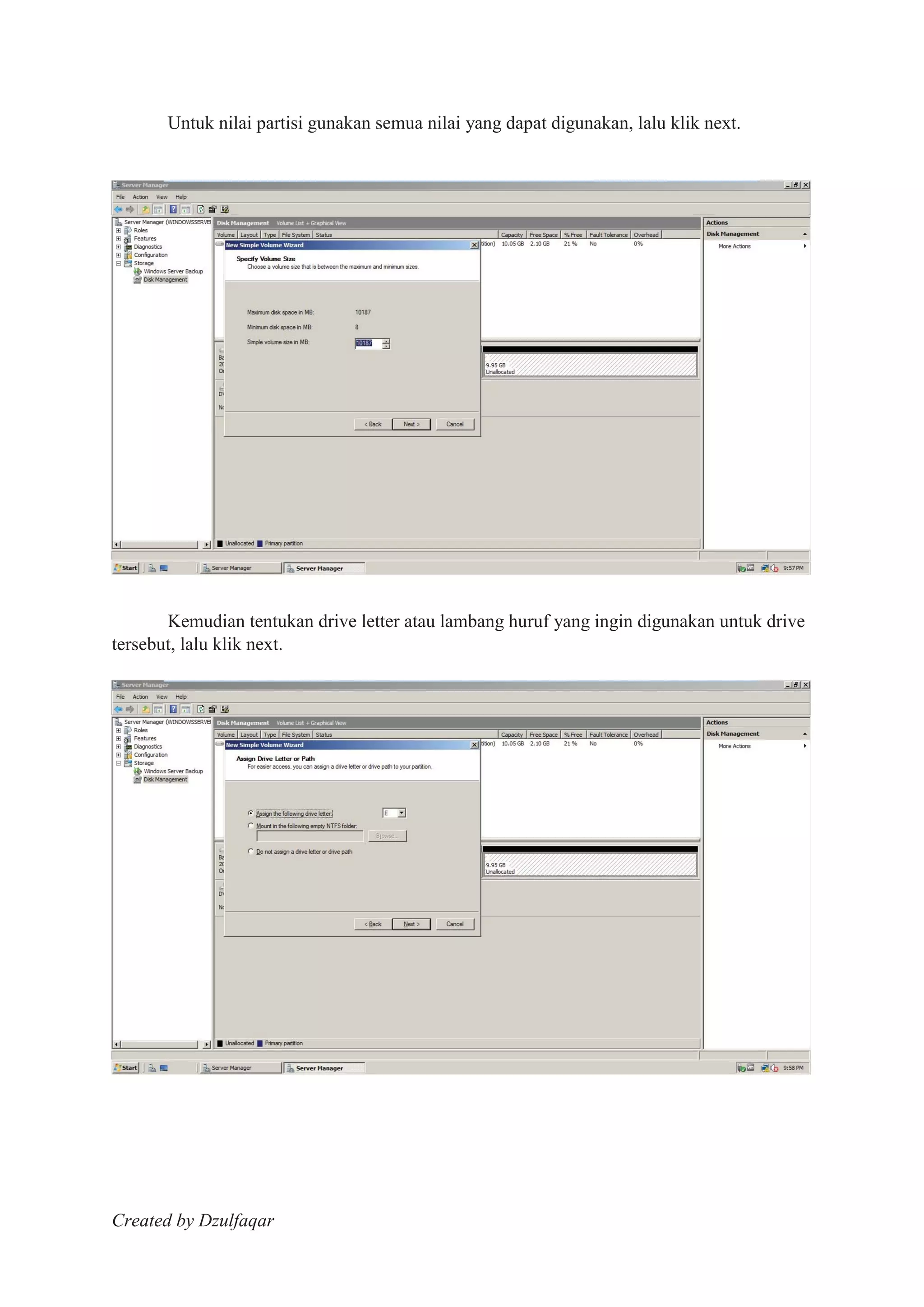 Created by Dzulfaqar
Untuk nilai partisi gunakan semua nilai yang dapat digunakan, lalu klik next.
Kemudian tentukan drive letter atau lambang huruf yang ingin digunakan untuk drive
tersebut, lalu klik next.
 