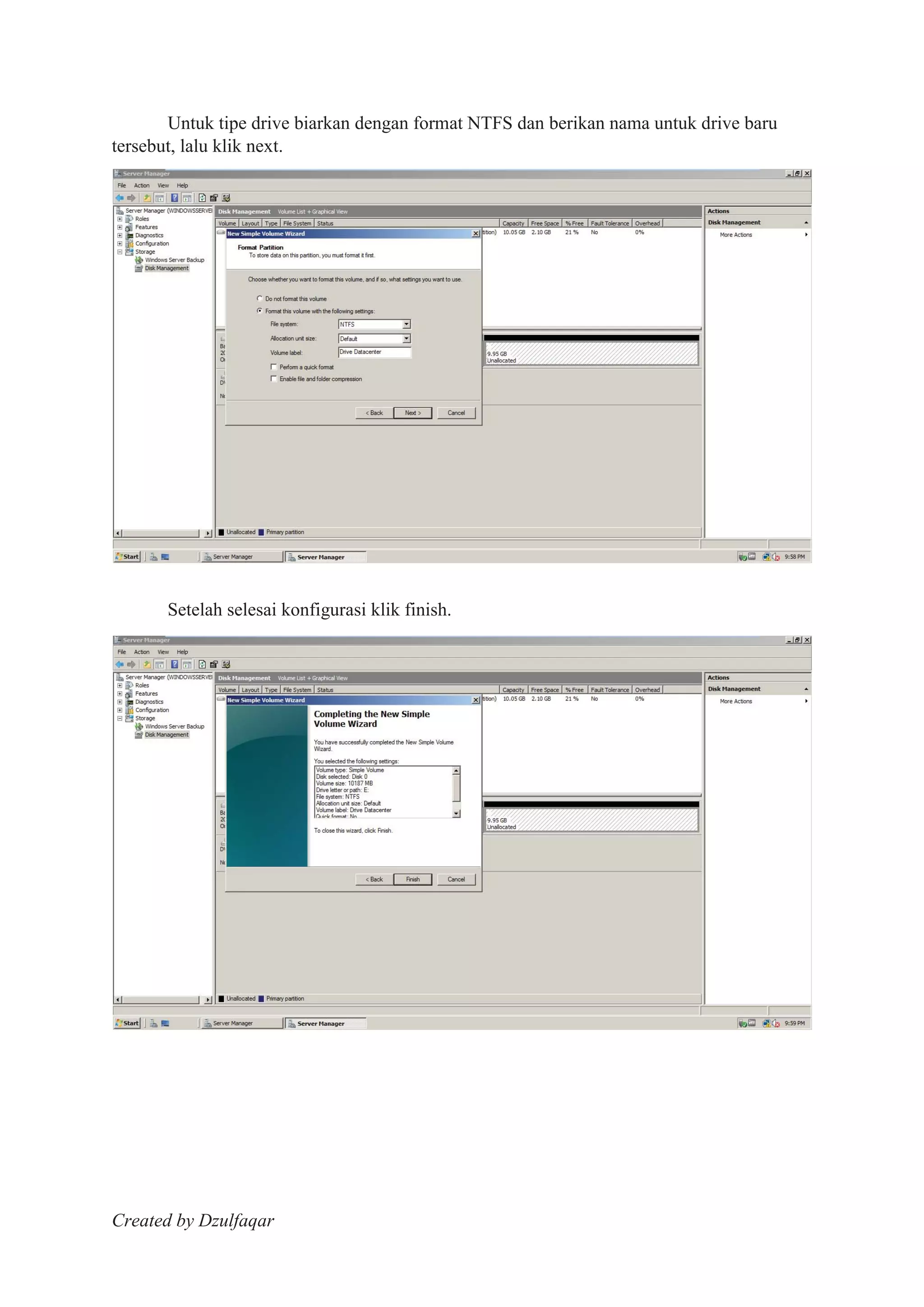 Created by Dzulfaqar
Untuk tipe drive biarkan dengan format NTFS dan berikan nama untuk drive baru
tersebut, lalu klik next.
Setelah selesai konfigurasi klik finish.
 