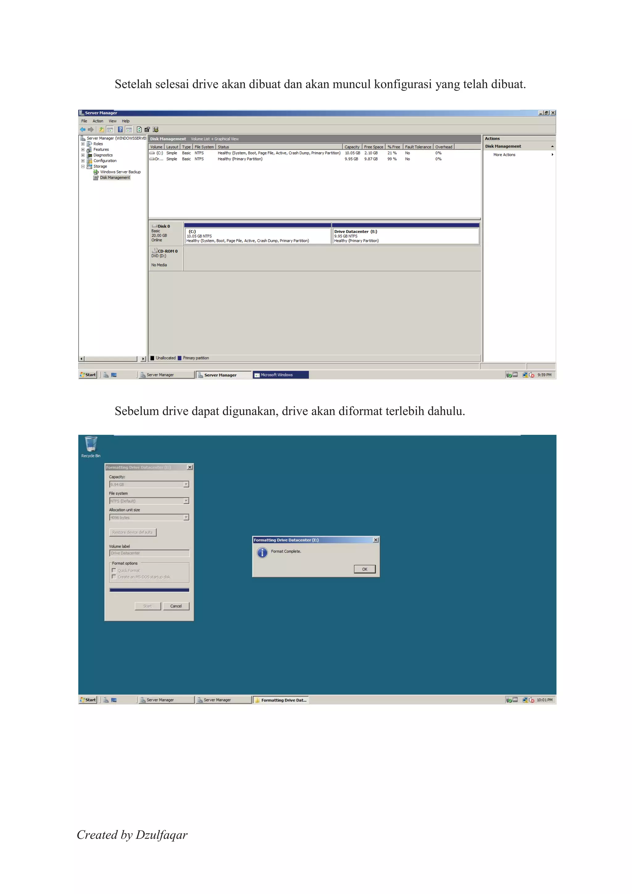 Created by Dzulfaqar
Setelah selesai drive akan dibuat dan akan muncul konfigurasi yang telah dibuat.
Sebelum drive dapat digunakan, drive akan diformat terlebih dahulu.
 