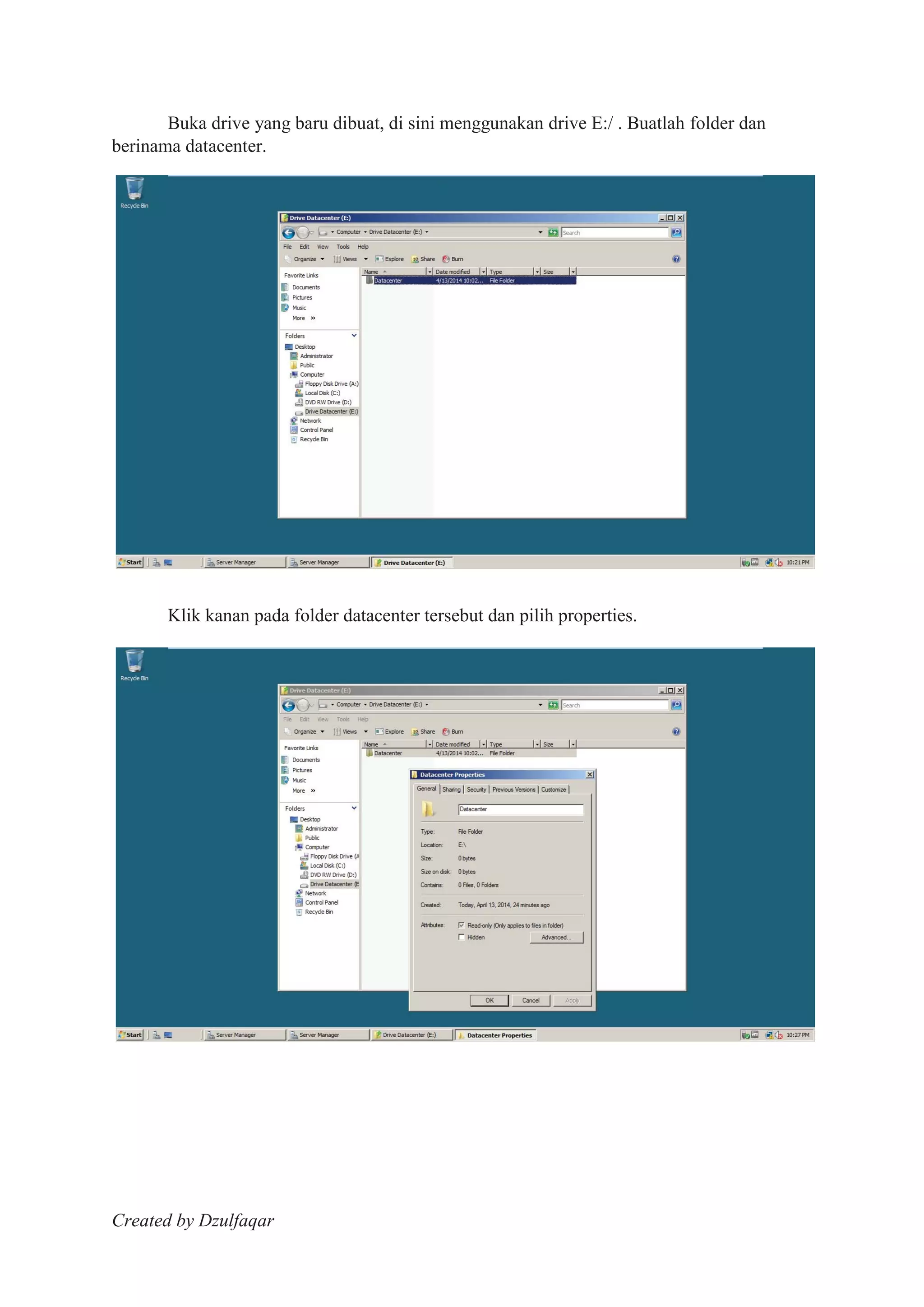 Created by Dzulfaqar
Buka drive yang baru dibuat, di sini menggunakan drive E:/ . Buatlah folder dan
berinama datacenter.
Klik kanan pada folder datacenter tersebut dan pilih properties.
 