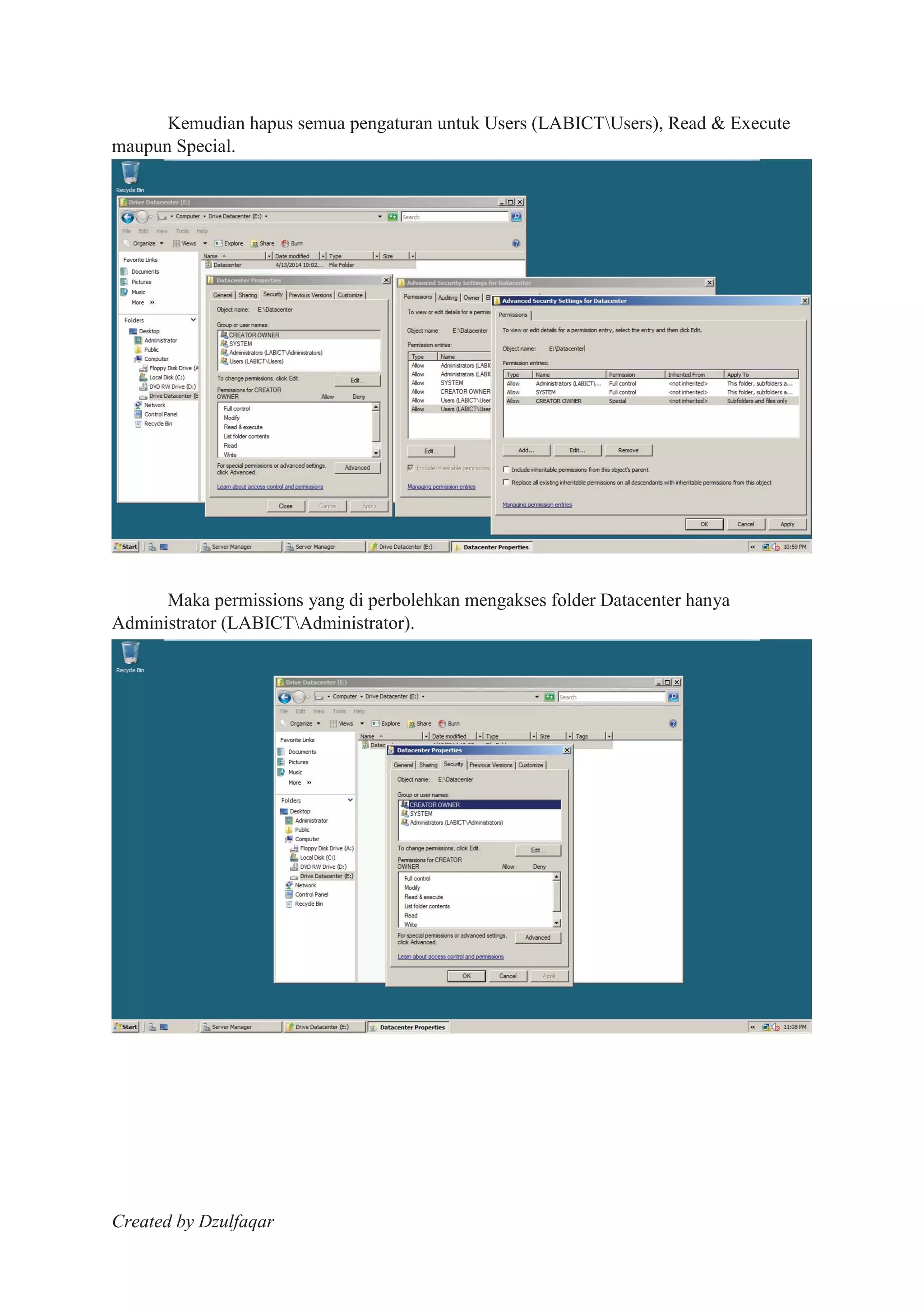 Created by Dzulfaqar
Kemudian hapus semua pengaturan untuk Users (LABICTUsers), Read & Execute
maupun Special.
Maka permissions yang di perbolehkan mengakses folder Datacenter hanya
Administrator (LABICTAdministrator).
 