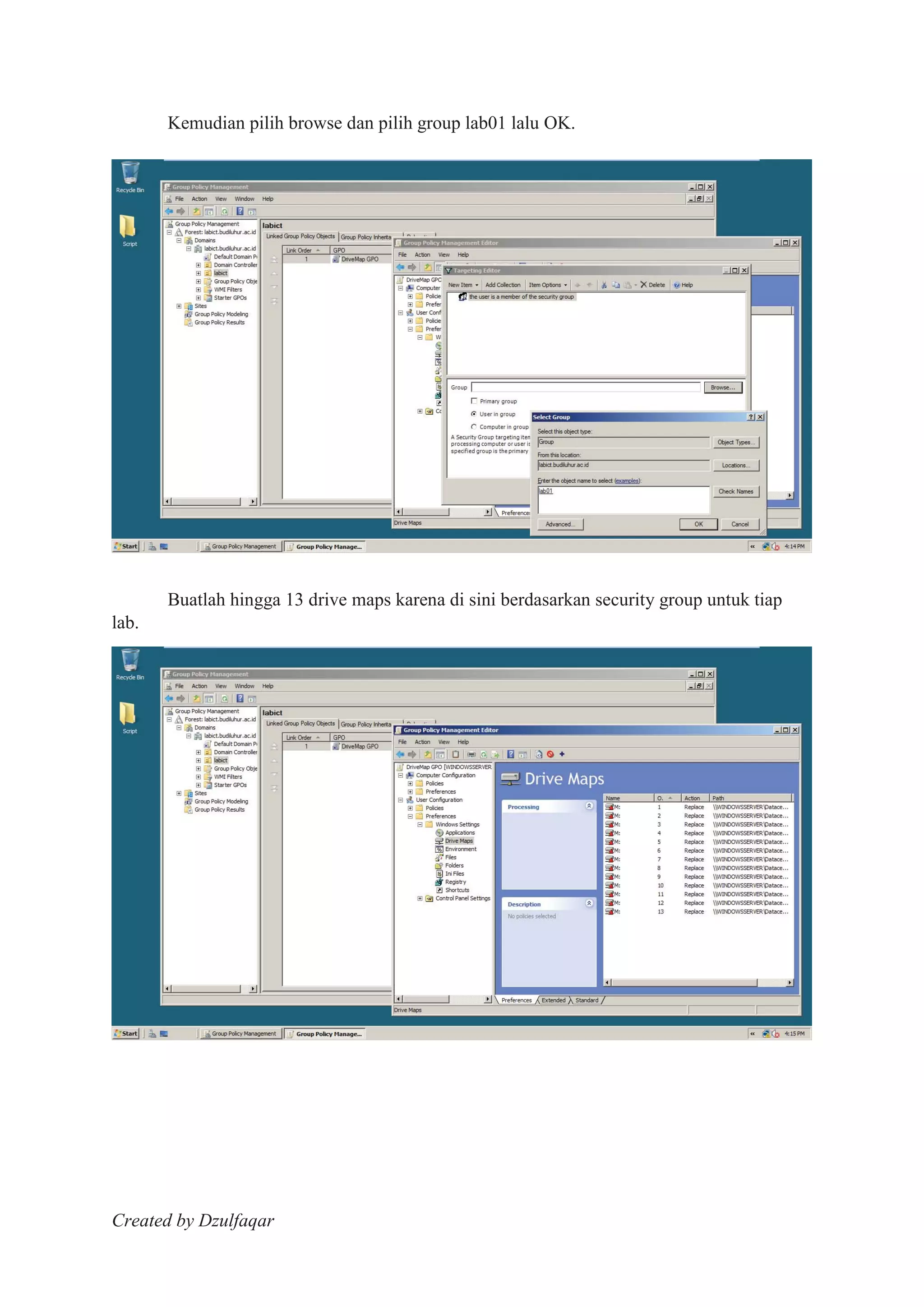 Created by Dzulfaqar
Kemudian pilih browse dan pilih group lab01 lalu OK.
Buatlah hingga 13 drive maps karena di sini berdasarkan security group untuk tiap
lab.
 