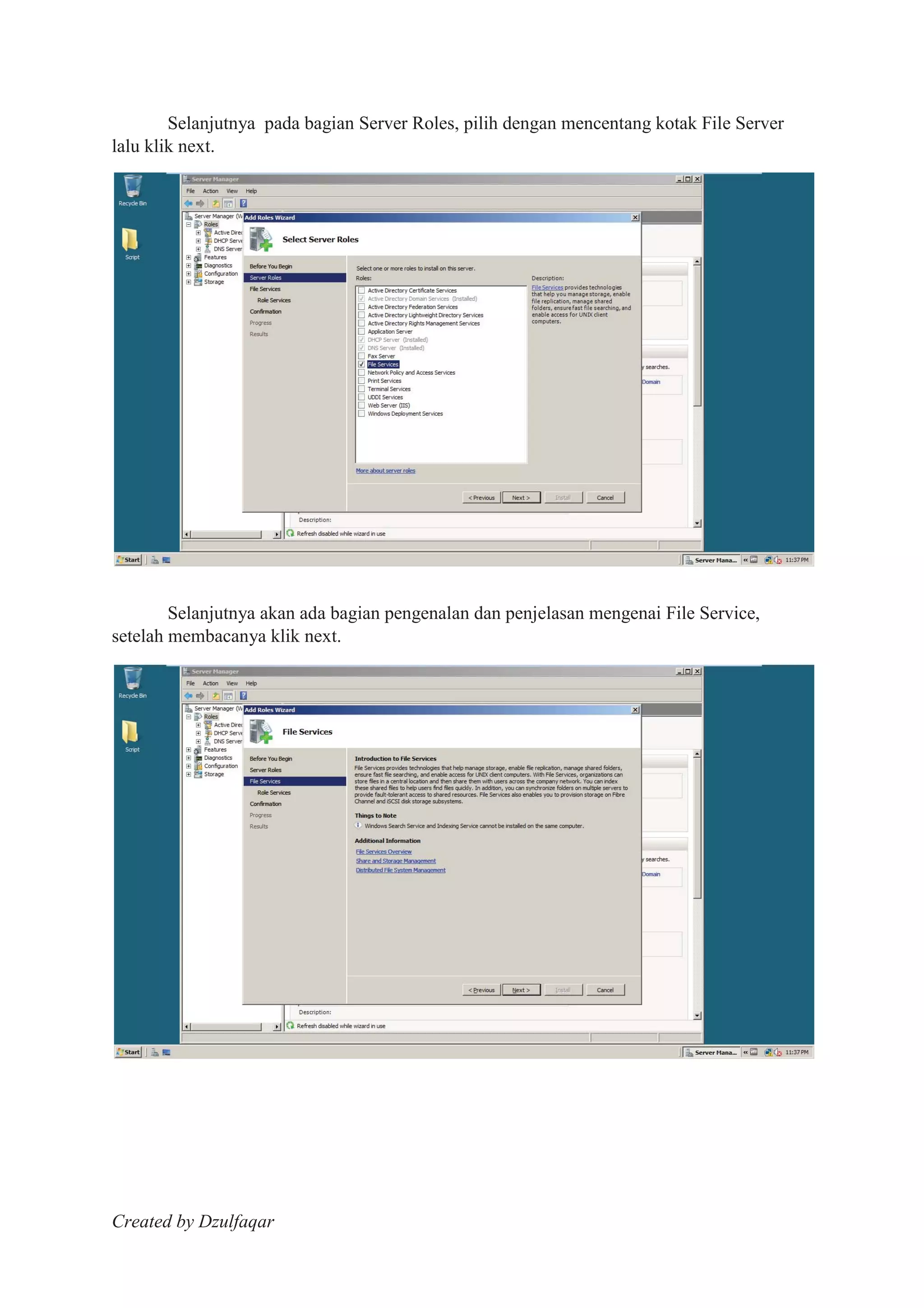 Created by Dzulfaqar
Selanjutnya pada bagian Server Roles, pilih dengan mencentang kotak File Server
lalu klik next.
Selanjutnya akan ada bagian pengenalan dan penjelasan mengenai File Service,
setelah membacanya klik next.
 