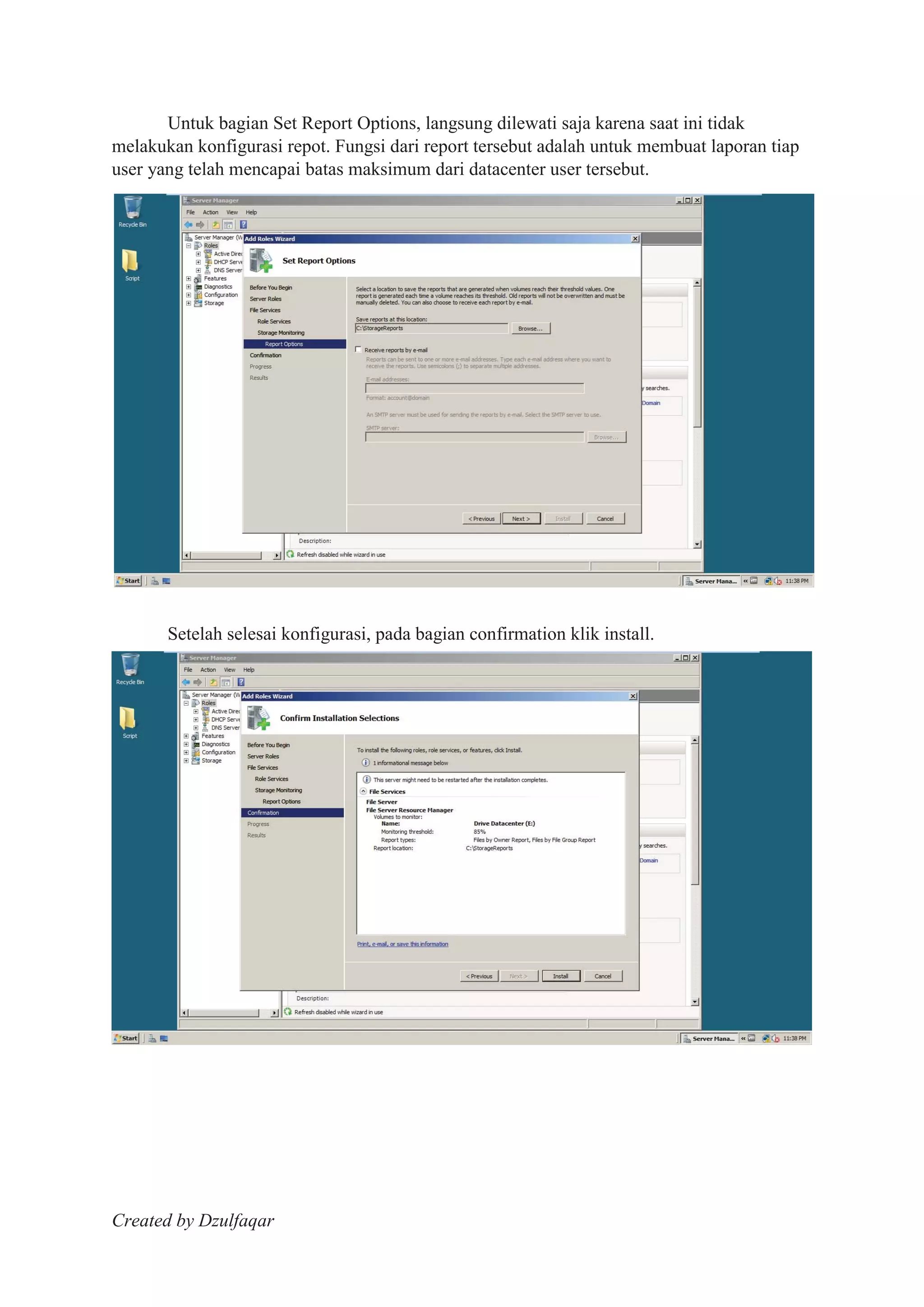 Created by Dzulfaqar
Untuk bagian Set Report Options, langsung dilewati saja karena saat ini tidak
melakukan konfigurasi repot. Fungsi dari report tersebut adalah untuk membuat laporan tiap
user yang telah mencapai batas maksimum dari datacenter user tersebut.
Setelah selesai konfigurasi, pada bagian confirmation klik install.
 