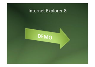 Internet Explorer 8 
 