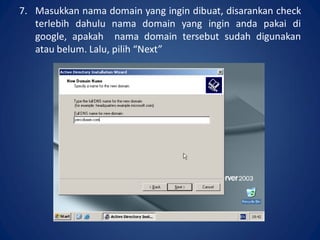 7. Masukkan nama domain yang ingin dibuat, disarankan check
terlebih dahulu nama domain yang ingin anda pakai di
google, apakah nama domain tersebut sudah digunakan
atau belum. Lalu, pilih “Next”.
 