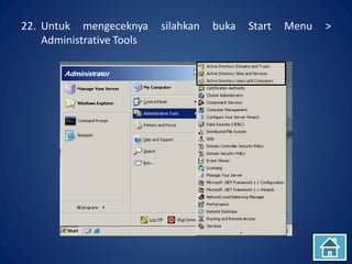 22. Untuk mengeceknya silahkan buka Start Menu >
Administrative Tools.
 