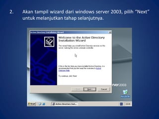 2. Akan tampil wizard dari windows server 2003, pilih “Next”
untuk melanjutkan tahap selanjutnya.
 