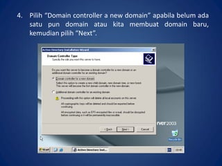 4. Pilih “Domain controller a new domain” apabila belum ada
satu pun domain atau kita membuat domain baru,
kemudian pilih “Next”.
 