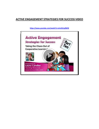 ACTIVE ENGAGEMENT STRATEGIES FOR SUCCESS VIDEO
https://www.youtube.com/watch?v=eImJhZcy0WM
 