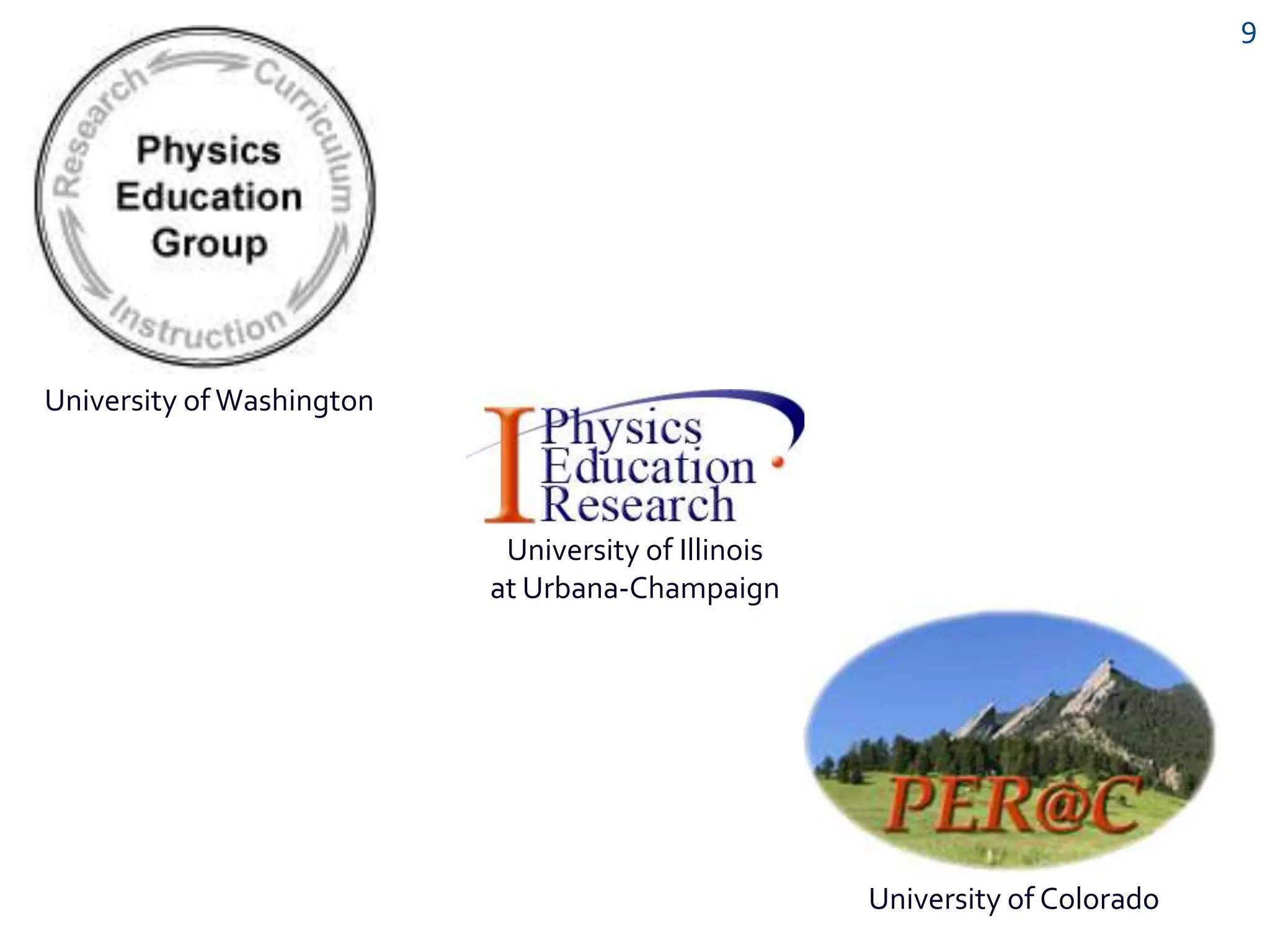 9
University of Washington
University of Colorado
University of Illinois
at Urbana-Champaign
 