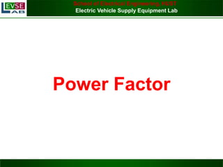 School of Electrical Engineering, HUST
Electric Vehicle Supply Equipment Lab
4/9/2023 1
Power Factor
 