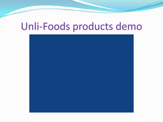 Unli-Foods products demo
 