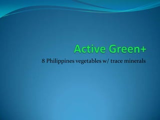 8 Philippines vegetables w/ trace minerals
 