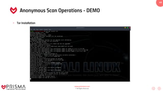 www.prismacsi.com
© All Rights Reserved.
49
Anonymous Scan Operations - DEMO
• Tor Installation
 