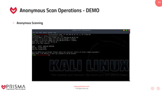 www.prismacsi.com
© All Rights Reserved.
51
Anonymous Scan Operations - DEMO
• Anonymous Scanning
 