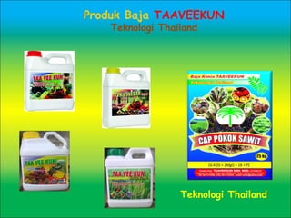 Produk Baja TAAVEEKUN
Teknologi Thailand
16:4:20 + 2MgO + 1B + TE
Teknologi Thailand
 