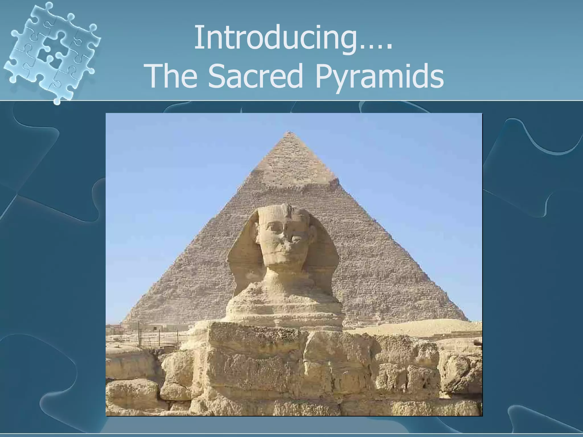 Introducing…. The Sacred Pyramids 