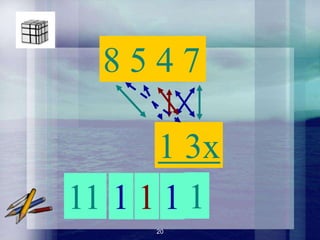 8547

      1 3x
11 1 1 1 1
     20
 