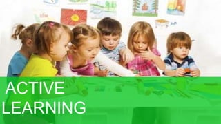 ACTIVE
LEARNING
 