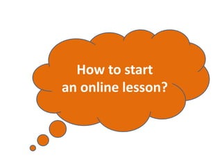 How to start
an online lesson?
 
