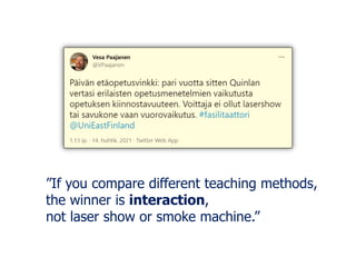”If you compare different teaching methods,
the winner is interaction,
not laser show or smoke machine.”
 