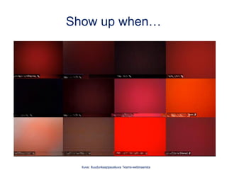 Show up when…
Kuva: Ruudunkaappauskuva Teams-webinaarista
 