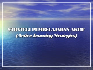 STRATEGI PPEEMMBBEELLAAJJAARRAANN AAKKTTIIFF 
((AAccttiivvee LLeeaarrnniinngg SSttrraatteeggiieess)) 
 