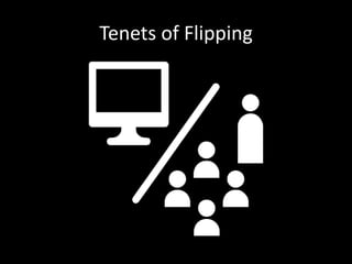 Tenets of Flipping 
 