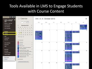 Tools Available in LMS to Engage Students 
with Course Content 
 