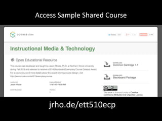 Access Sample Shared Course 
jrho.de/ett510ecp 
 