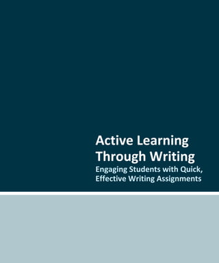 Active Learning
Through Writing
Engaging Students with Quick,
Effective Writing Assignments
 