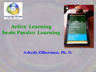 Arkady Zilberman, Ph. D.
Active Learning
beats Passive Learning
 