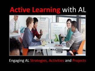 Active Learning with AL
Engaging AL Strategies, Activities and Projects
 