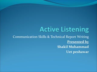 Communication Skills & Technical Report Writing
Presented by
Shakil Muhammad
Uet peshawar
 