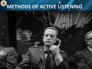 METHODS OF ACTIVE LISTENING
 