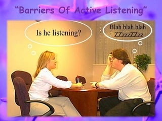 “Barriers Of Active Listening”
 
