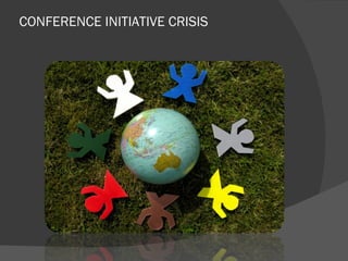 CONFERENCE INITIATIVE CRISIS  