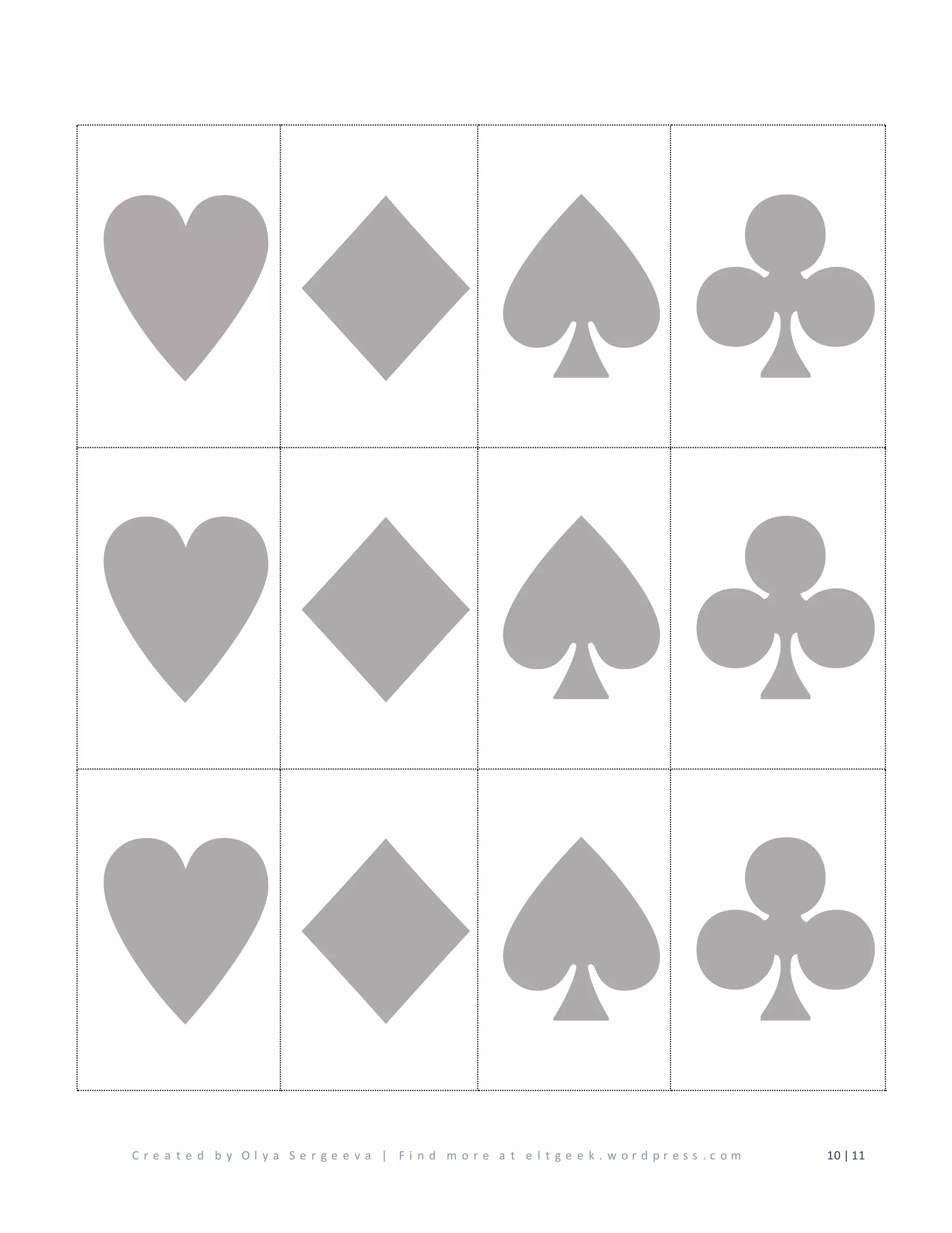 C r e a t e d b y O l y a S e r g e e v a | F i n d m o r e a t e l t g e e k . w o r d p r e s s . c o m 10 | 11
♥♦♠♣
♥♦♠♣
♥♦♠♣
 