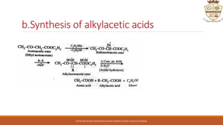 b.Synthesis of alkylacetic acids
ACTIVE METHYLENE COMPOUNDS,DR.BINCY JOSEPH,ST.MARY'S COLLEGE,THRISSUR.
 