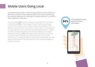 8 
Mobile Users Going Local 
Smartphones provide us with an easy access to information on 
what we can find in the neighbo...