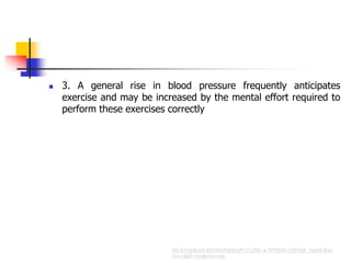  3. A general rise in blood pressure frequently anticipates
exercise and may be increased by the mental effort required to
perform these exercises correctly
 