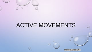 Manali S. Desai (PT)
ACTIVE MOVEMENTS
 