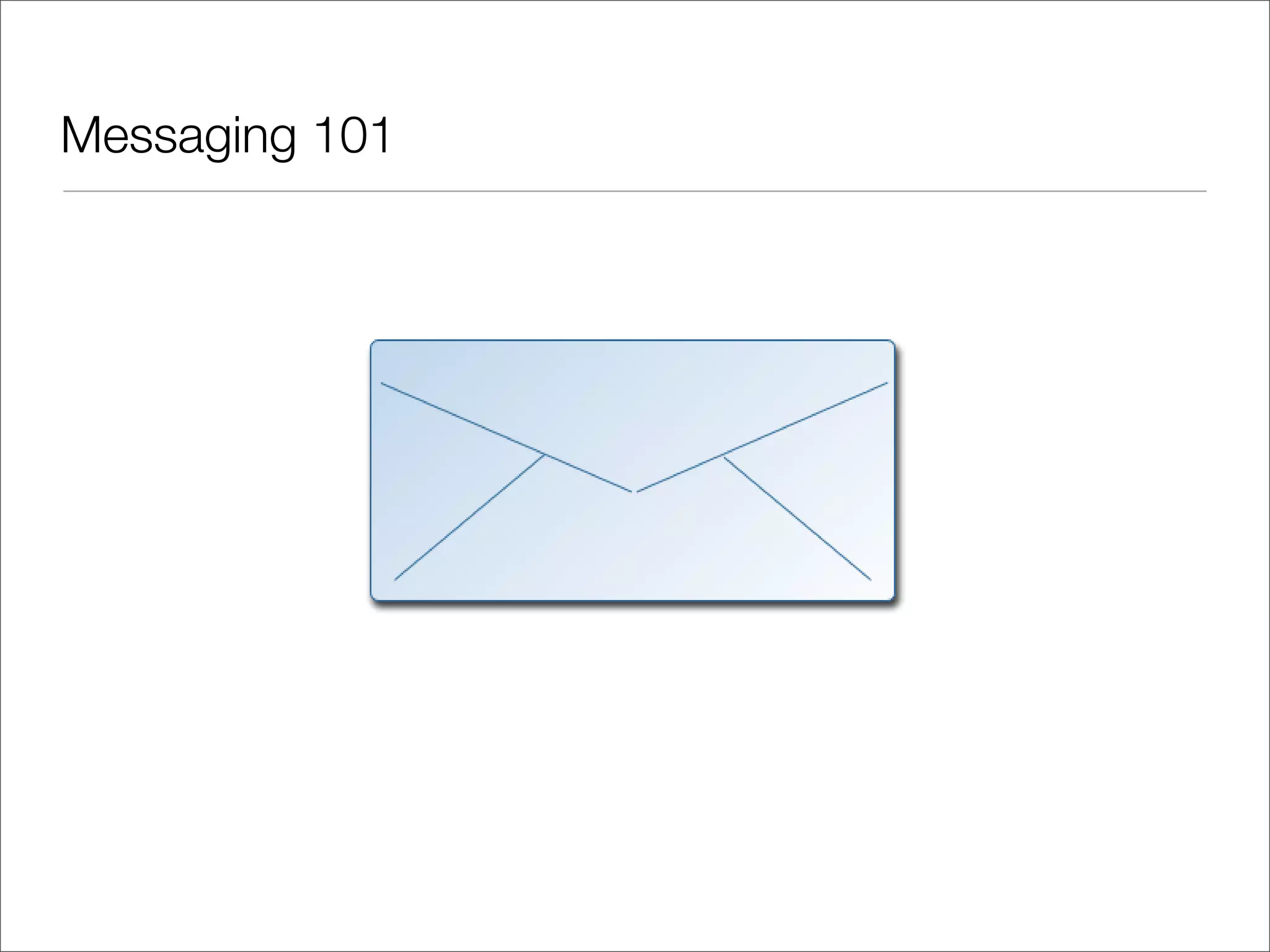 Messaging 101 