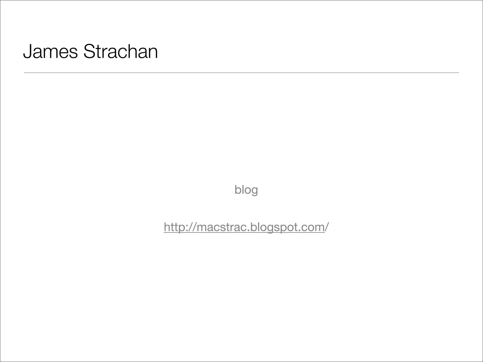 James Strachan blog http://macstrac.blogspot.com/ 
