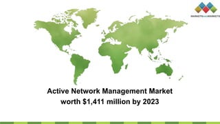 Active Network Management Market
worth $1,411 million by 2023
 