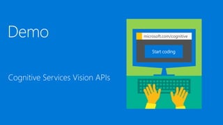 Start coding
microsoft.com/cognitive
 