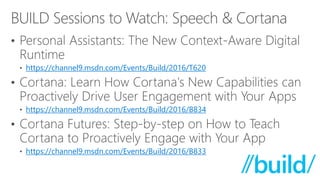 https://channel9.msdn.com/Events/Build/2016/T620
https://channel9.msdn.com/Events/Build/2016/B834
https://channel9.msdn.com/Events/Build/2016/B833
 