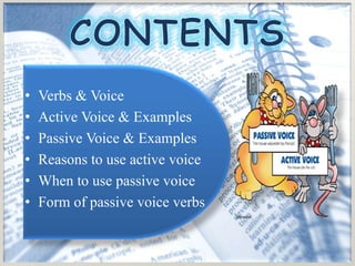 •   Verbs & Voice
•   Active Voice & Examples
•   Passive Voice & Examples
•   Reasons to use active voice
•   When to use...